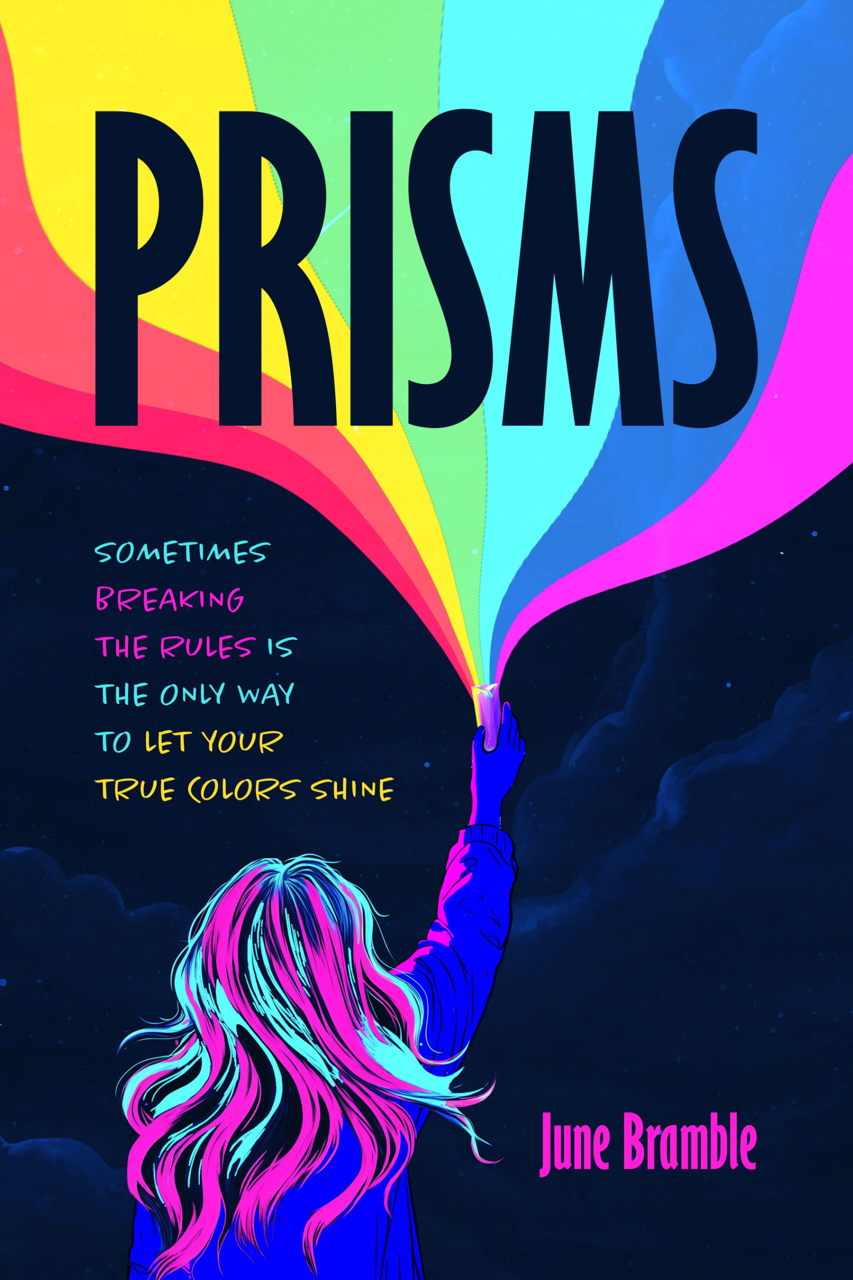 Prisms Book Cover The cover for Prisms. A kid with pink and blue hair faces away from us and holds a prism high above their head. A rainbow shines from the prism. The text sometimes breaking the rules is the only way to let your true colours shine is beside the rainbow