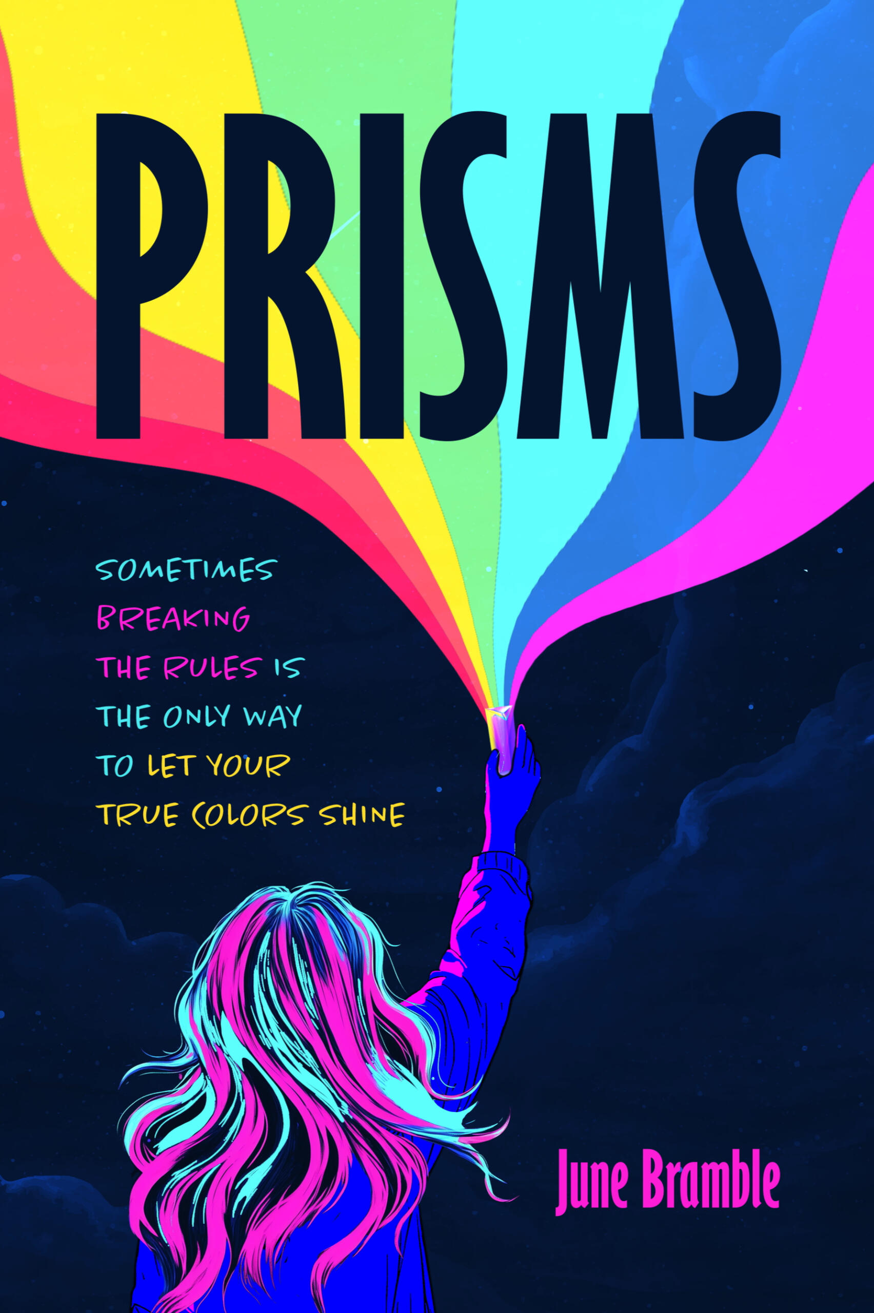Prisms Book Cover The cover for Prisms. A kid with pink and blue hair faces away from us and holds a prism high above their head. A rainbow shines from the prism. The text sometimes breaking the rules is the only way to let your true colours shine is beside the rainbow